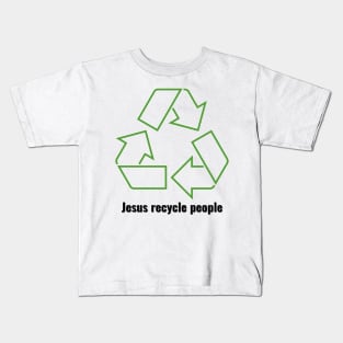 Jesus Recycle People Black Lettering V1 Kids T-Shirt